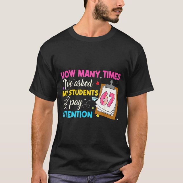 How Many Times I've Asked My Students To Pay Atten T Shirt (Framsida)