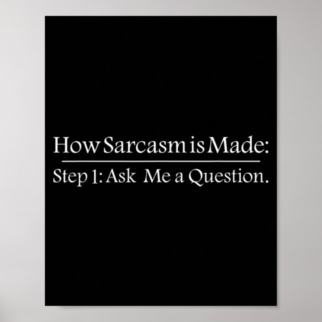 How Sarcastic Is Made Step 1 Ask Me A Question Fun Poster (Framsidan)