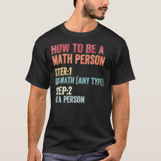 How To Be A Math Person Math Teacher T Shirt