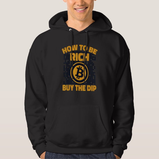 How To Be Rich Buy The Dip Crypto Cryptocurrency B Hoodie (Framsida)