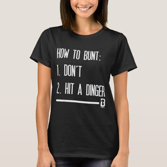 How To Bunt 1 Don't 2 Hit A Dinger  T Shirt (Framsida)