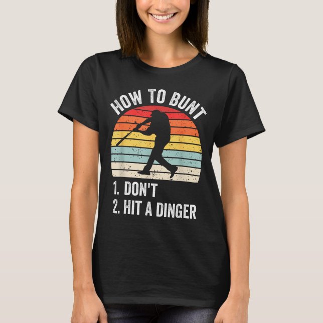 How To Bunt Don't Hit A Dinger Funny Baseball Play T Shirt (Framsida)
