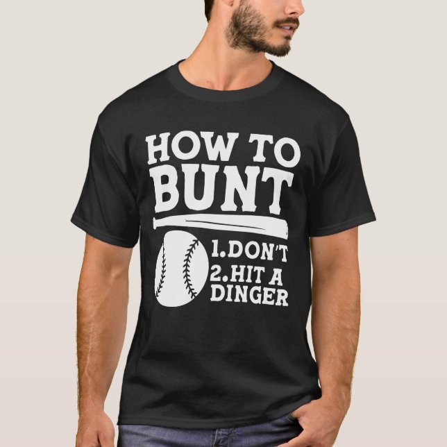 How to Bunt: Don't . Hit a Dinger - Funny Baseball T Shirt (Framsida)