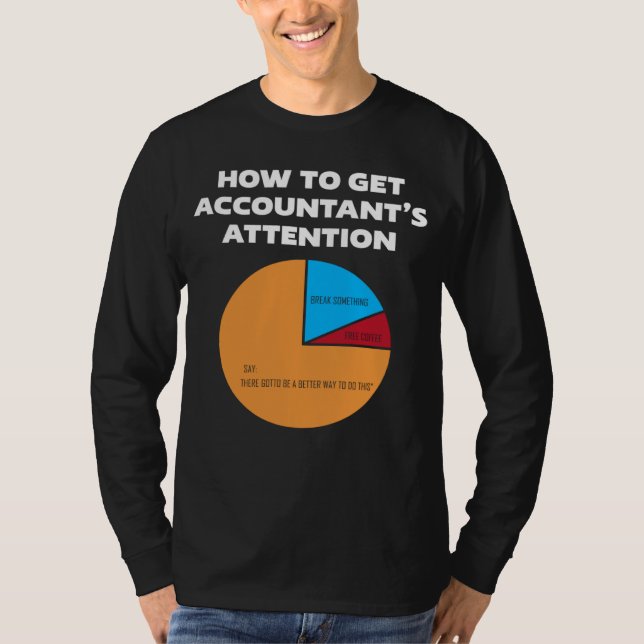 How To Get Accountant s Attention CPA Accounting F T Shirt (Framsida)