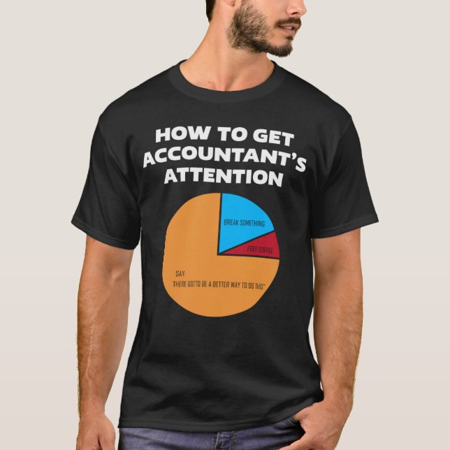 How To Get Accountant s Attention CPA Accounting F T Shirt (Framsida)