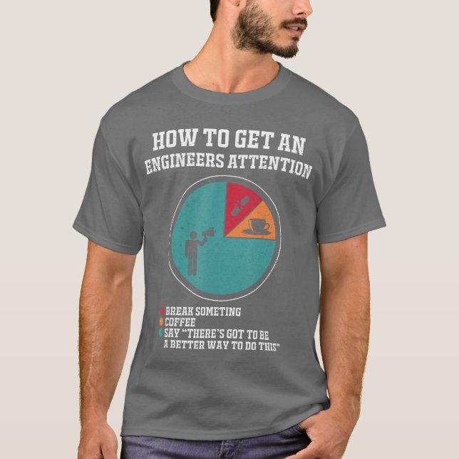 How to Get Engineers Attention Funny Engineering S T Shirt (Framsida)