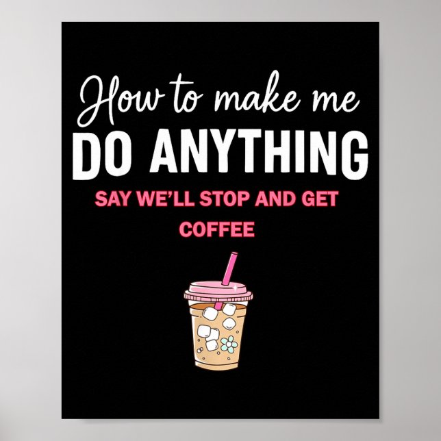 How To Make Me Do Anything Say We'll Stop And Get  Poster (Framsidan)