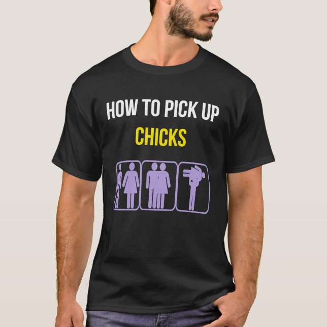 How To Pick Up Chicks Funny Geek Sarcastic Chicks  T Shirt (Framsida)