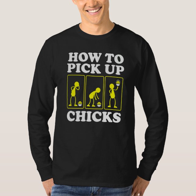 How to Pick up Chicks  Sarcastic Sarcasm Joke Man  T Shirt (Framsida)