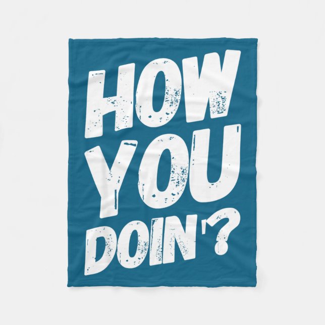 How You Doing' Shirt Funny Saying  Fleecefilt (Framsidan)