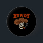 Howdy Land Western Skull Cowboy Hat Cigar Cowbo Knapp<br><div class="desc">Howdy Land Western Skull Cowboy Hat Cigar Cowboy</div>