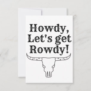 Howdy, låt oss bli rowdy tack kort