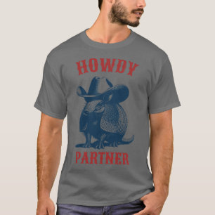 Howdy Partner Armadillo TShirt T Shirt