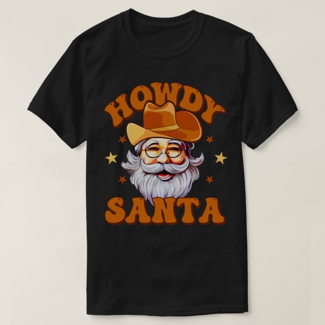 Howdy Santa Cowboy Santa T Shirt (Design framsida)