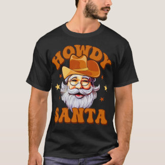 Howdy Santa Cowboy Santa T Shirt