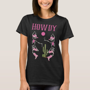 Howdy Skeleton Dancing Westernare Land Cowgirl Hal T Shirt