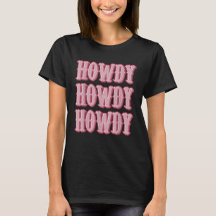 Howdy Southern Westernare Girl Land Rodeo Cowgirl T Shirt