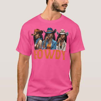 Howdy Western Rodeo Melanin Black Cowgirl African T Shirt