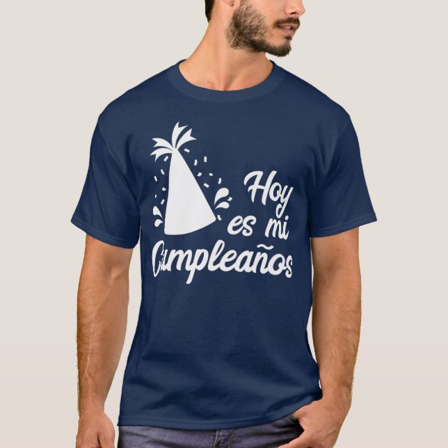 Hoy Es Mi Cumpleanos  Its My Birthday In Spanish T Shirt (Framsida)
