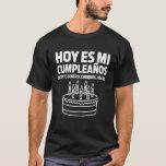 Hoy es Mi Cumpleaos Funny Birthday Gift Spain Pl T Shirt<br><div class="desc">Hoy es Mi Cumpleaos Funny Birthday Gift Spansk Playera</div>