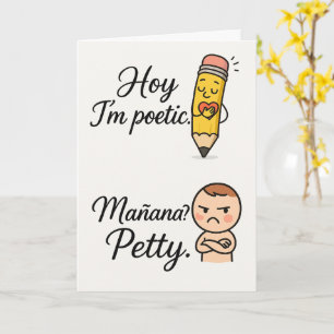 Hoy I'm Poetic Mañana Petty   Lustigt Bilingual Ca Kort