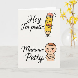 Hoy I'm Poetic Mañana Petty | Lustigt Bilingual Ca Kort