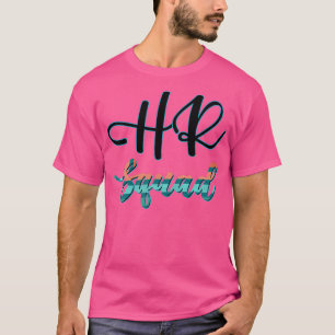 HR Squad People Management Reduction Payroll HRM T Shirt