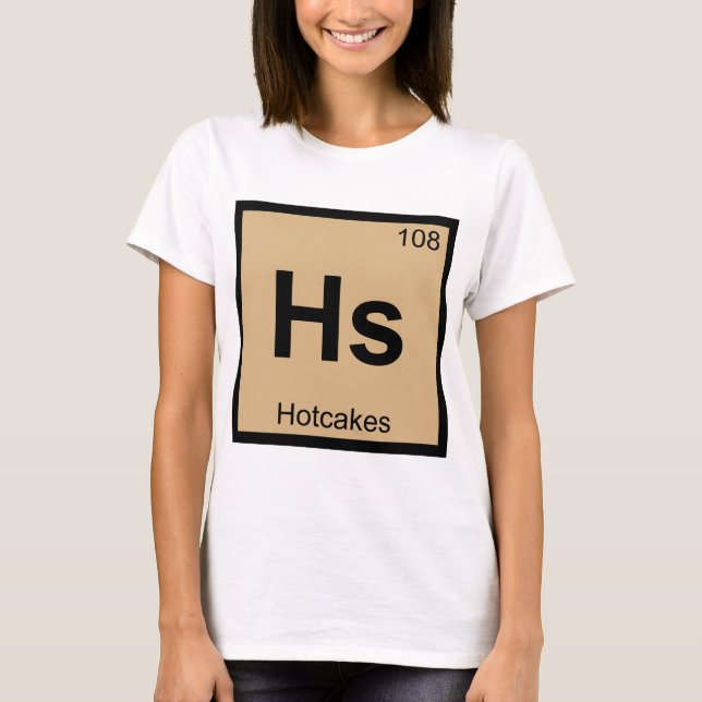 Hs - Hotcakes kemi periodiska systemets symbol T-shirt (Framsida)