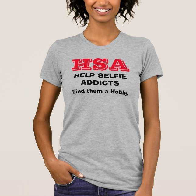 "HSA - Help Selfie Addicts - Hitta en hobby" T Shirt (Framsida)