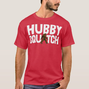 Hubby Sasquatch 1 T Shirt