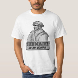 Hubmaier es mi Compa - Económica T Shirt