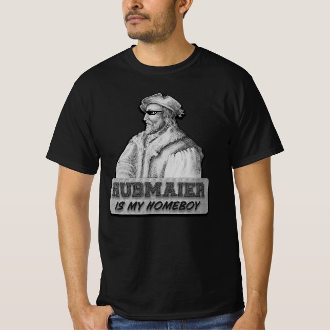 Hubmaier is my Homeboy - Economy class T Shirt (Framsida)
