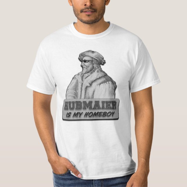 Hubmaier is my Homeboy - Economy class T Shirt (Framsida)