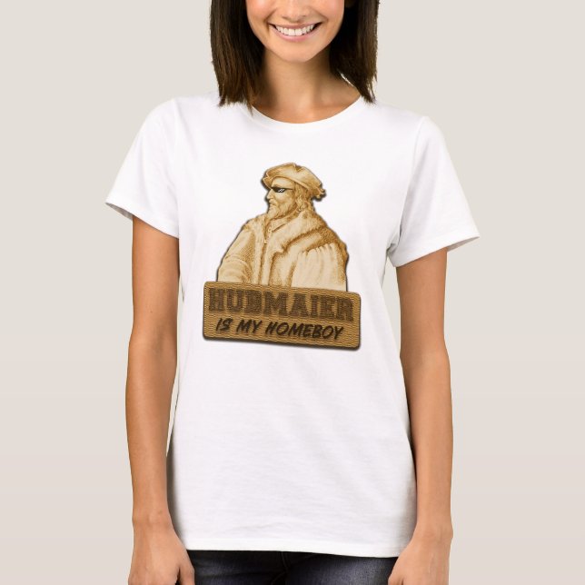 Hubmaier is my Homeboy(Gold) T Shirt (Framsida)