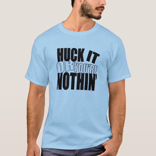 HuckItOrYou'reNothin T-shirt (Framsida)