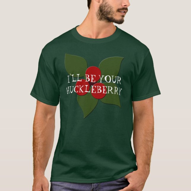 huckleberryen ska jag ÄR DIN HUCKLEBERRYSKJORTA Tee Shirt (Framsida)