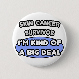 Hudcancer Survivor ...Jag är en stor affär Knapp