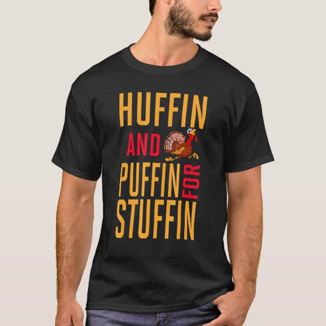 Huffin And Puffin For Stuffin Cute Turkey Thanksgi T Shirt (Framsida)