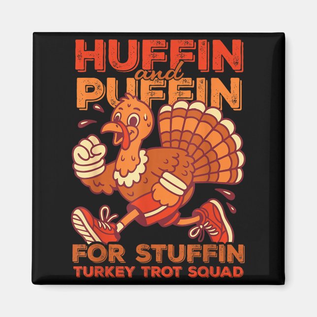 Huffin And Puffin For Stuffing Turkey Trot Squad  Magnet (Framsidan)