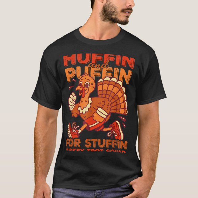 Huffin And Puffin For Stuffing Turkey Trot Squad  T Shirt (Framsida)
