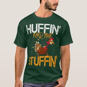 Huffin for Stuffin Turkey Trot Thanksgiving Fu T Shirt