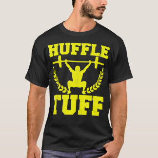 Huffle Tuff Funny Weightlyftande Gym Memes T Shirt