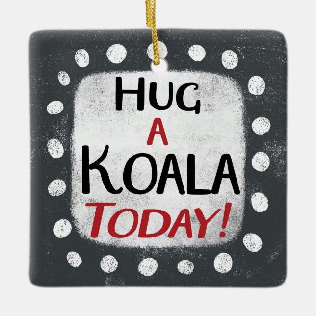 Hug A Koala Today Ornament (Framsida)
