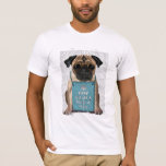 Hug a Pug T Shirt<br><div class="desc">Hug en Pug av FabFunky. En söt pug med en "Behålla Lugn och Hug a Pug"-skylt. | 190008D</div>