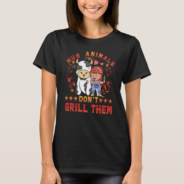 Hug Animals don't grill them Vegan Vegan  Saying T Shirt (Framsida)