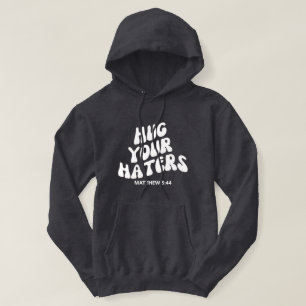 Hug din Haters Matthew 5:44 Hooded Sweatshirt