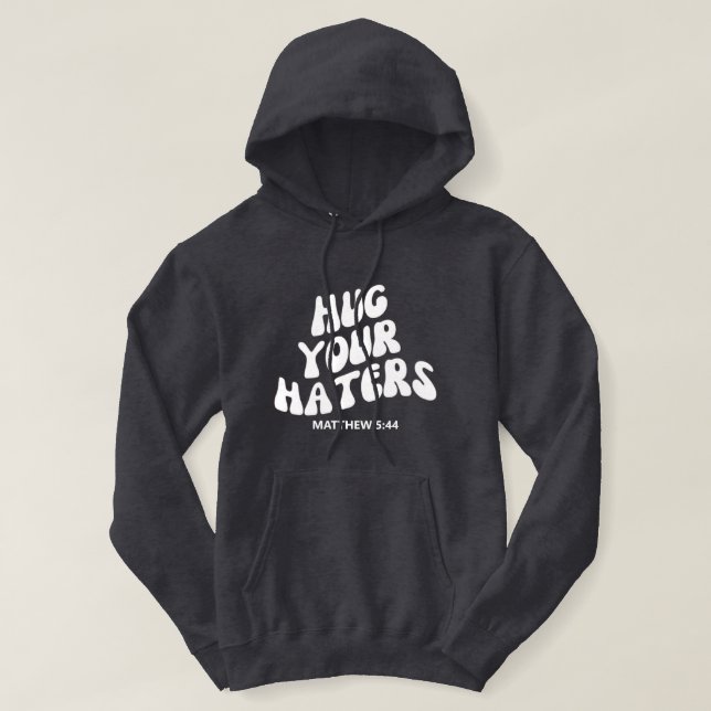 Hug din Haters Matthew 5:44 Hooded Sweatshirt (Design framsida)