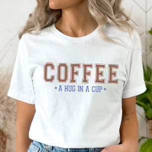 Hug i Kopp T-Shirt, Funny Coffee Shirt T