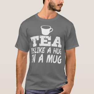 Hug in A Mugg Pun Joke Tea Drinker Älskare Tekanna T Shirt