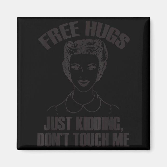 Hug, Just Kidding Funny Saying, Do Not Touch Me  Magnet (Framsidan)